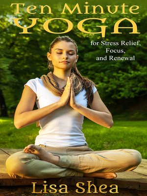 cover image of Ten Minute Yoga for Stress Relief, Focus, and Renewal
